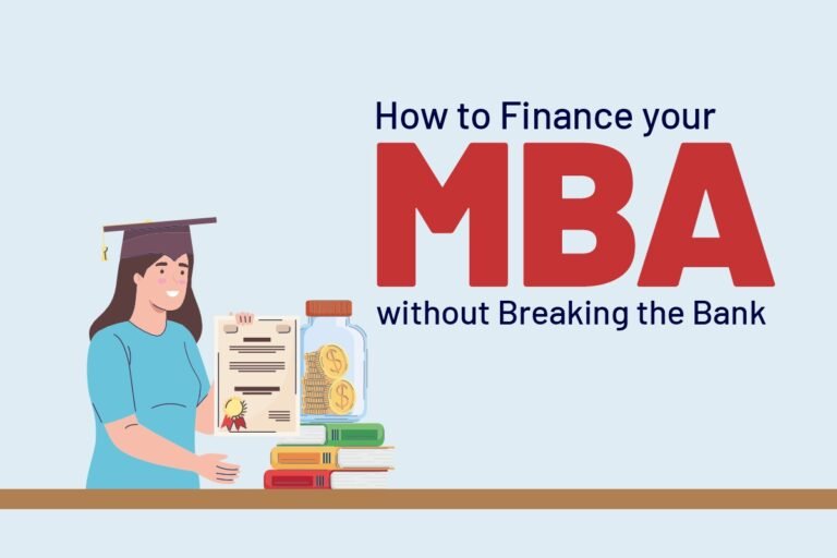 How to Finance your MBA without Breaking the Bank